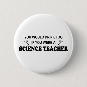 Drink Too - Science Teacher 6 Cm Round Badge