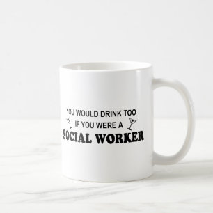 Drink Too - Social Worker Coffee Mug