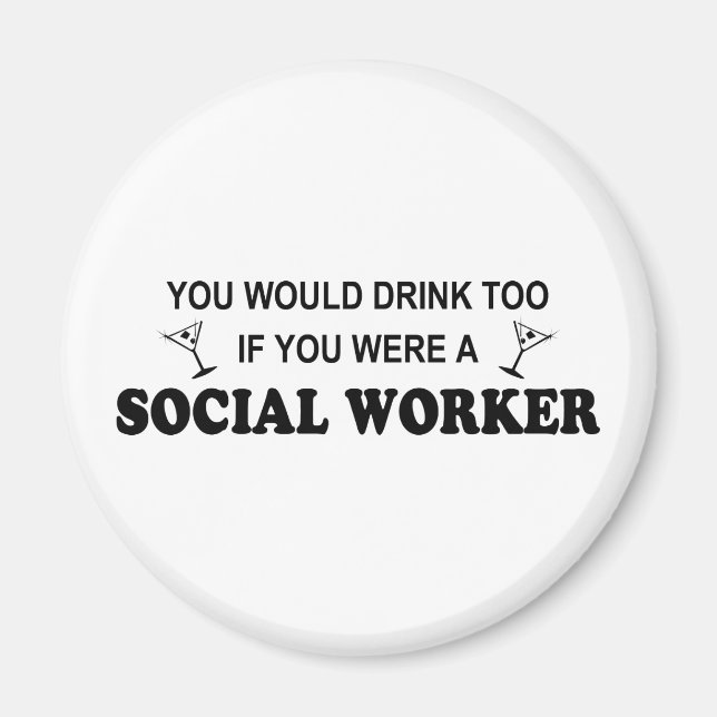 Drink Too - Social Worker Magnet (Front)
