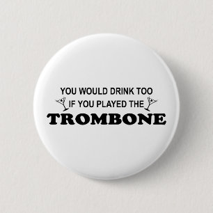 Drink Too - Trombone 6 Cm Round Badge