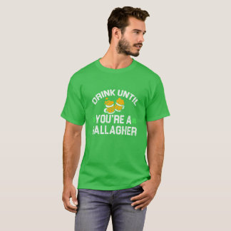 Drink Until You're a Gallagher T-Shirt