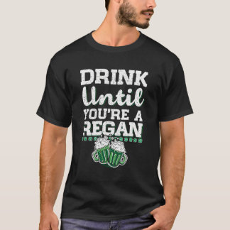 Drink Until You'Re A Regan St Patrick'S Day Gift T-Shirt