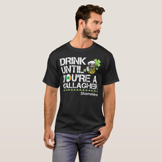 Drink Until You're Gallagher T-Shirt (Front Full)