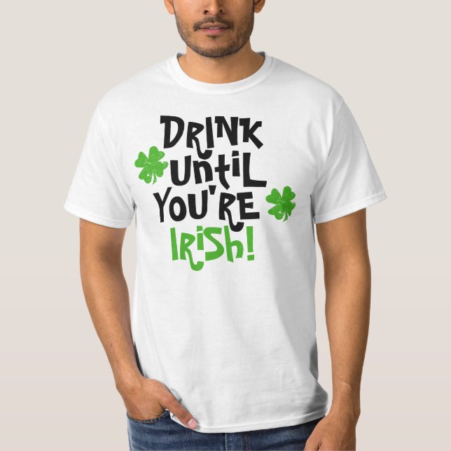 Drink Until You're Irish T-Shirt (Front)