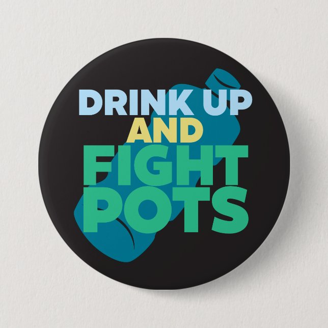 Drink Up and Fight POTS Awareness Darker Colours 7.5 Cm Round Badge (Front)