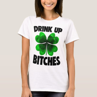 Drink Up Bitchs For St Patricks Day Women Gift  T-Shirt