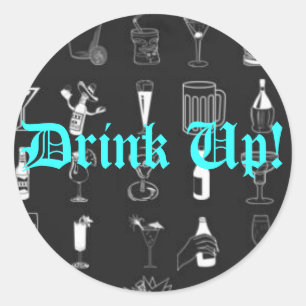 Drink Up! - Customised Classic Round Sticker