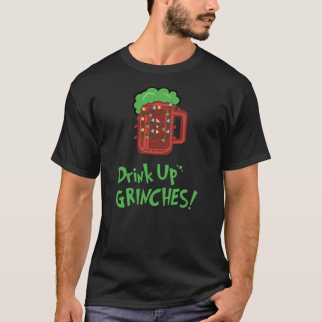 Drink Up Grinches Funny Christmas Holiday Drunk Sh T-Shirt (Front)