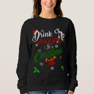 Drink Up Grinches It S Christmas Designs For Wine  Sweatshirt