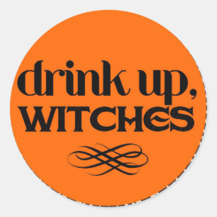 Drink Up Witches Classic Round Sticker