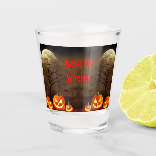 Drink Up Witches Creepy Halloween Graveyard Shot Glass (Front)