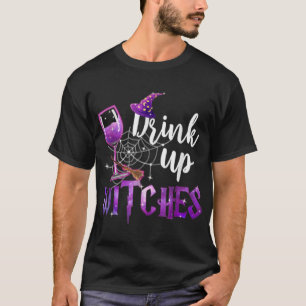 Drink Up Witches For Halloween Drinking Drinker T-Shirt