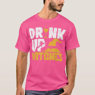 Drink Up Witches Funny Halloween Witch Drinking Wi T-Shirt