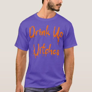 Drink Up Witches Funny Halloween Witch Women Drink T-Shirt