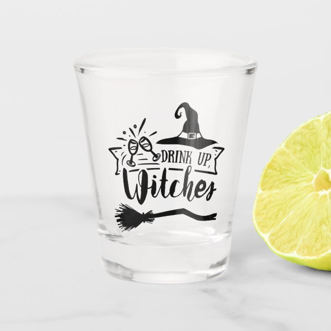 Drink Up Witches Shot Glass (Front)