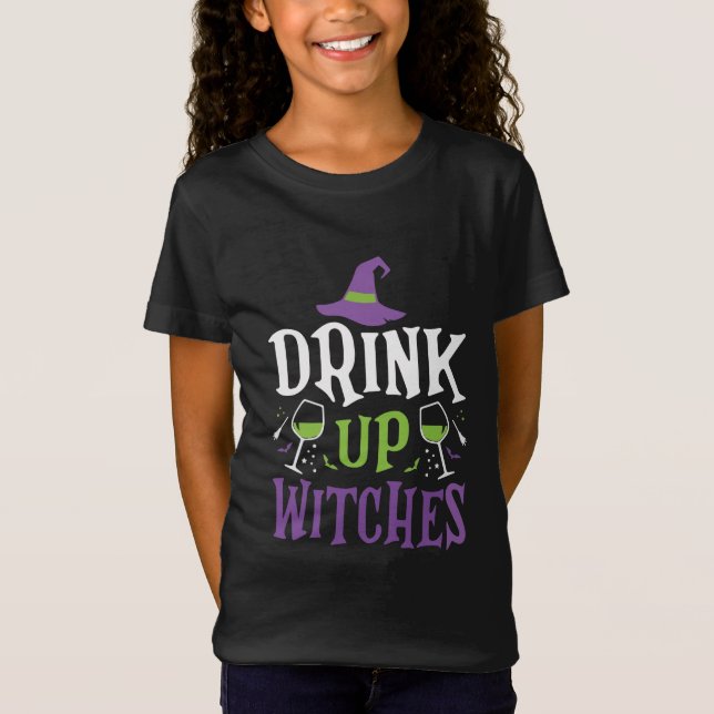Drink Up Witches T-Shirt (Front)