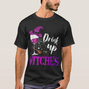 Drink Up Witches Wine Lover Drinking Halloween Cos T-Shirt