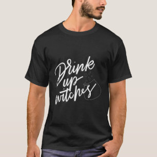 Drink Up Witches Witch Halloween Drinking T-Shirt