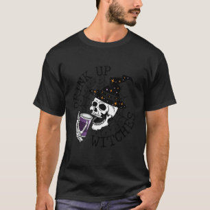 Drink Up Witches  Witch Hat Drinking Skull Hallowe T-Shirt