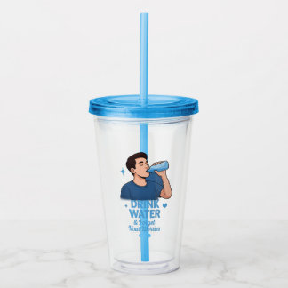 Drink water and forget your worries acrylic tumbler