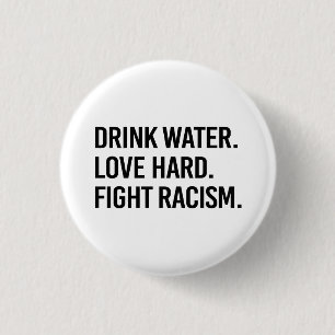 Drink Water Love Hard Fight Racism 3 Cm Round Badge