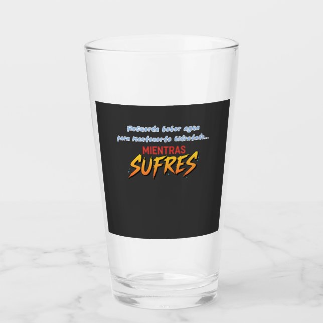 Drink water while you suffer glass (Front)