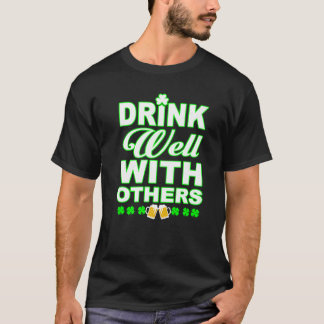 Drink Well WIth Others Beer and Wine St Patricks D T-Shirt