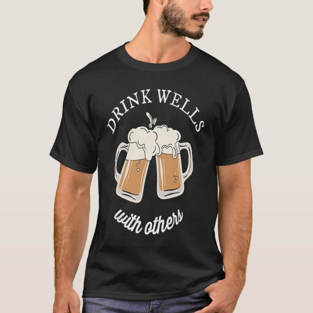 Drink Wells With Others  Drinks Well Drinking  Pun T-Shirt (Front)