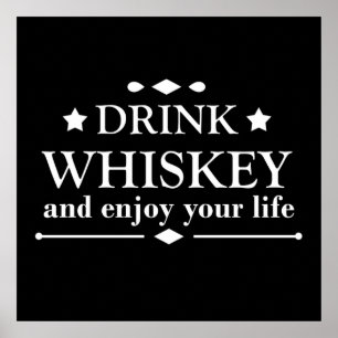 drink whiskey and enjoy your life poster