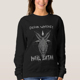 Drink Whiskey Hail Satan I Satanic Baphomet Verses Sweatshirt