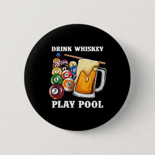 Drink Whiskey Play Pool I Funny Whisky Billiards P 6 Cm Round Badge