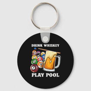 Drink Whiskey Play Pool I Funny Whisky Billiards P Key Ring