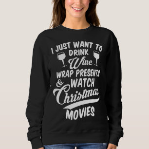 Drink Wine &amp Watch Christmas Movies Relaxed Fit Sweatshirt