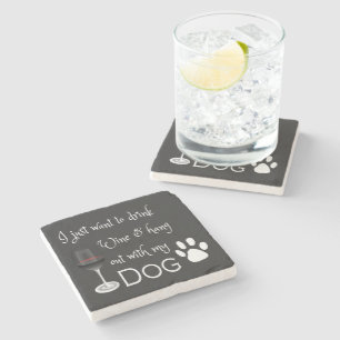 Drink Wine and Hang out with my Dog Coaster