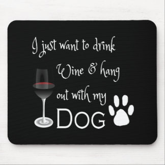 Drink Wine and Hang Out With My Dog Mouse Pad