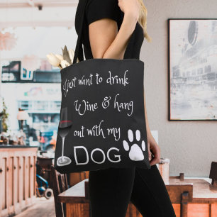 Drink Wine and Hang out with my Dog Tote Bag