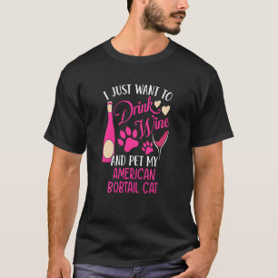 Drink Wine and Pet My American Bobtail Cat Cat Mom T-Shirt