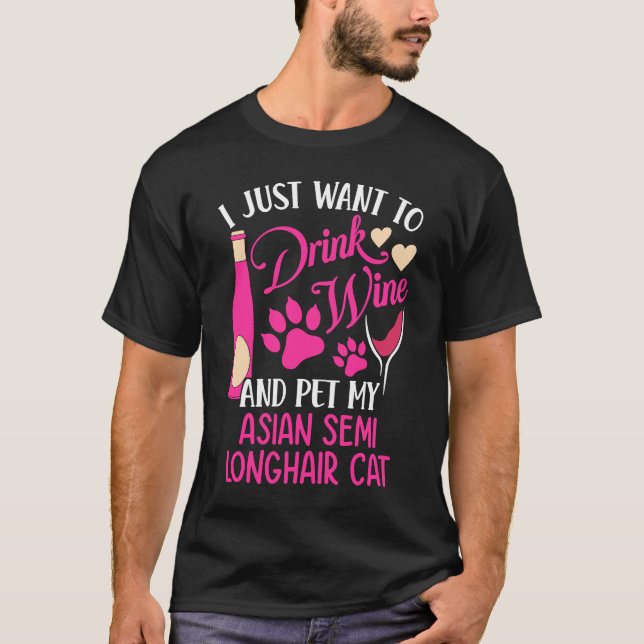Drink Wine and Pet My Asian Semi Longhair Cat  Cat T-Shirt (Front)