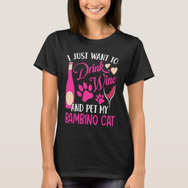 Drink Wine and Pet My Bambino Cat  Cat Mum Humour T-Shirt (Front)