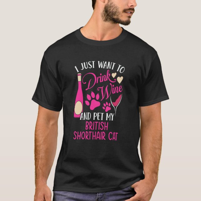 Drink Wine and Pet My British Shorthair Cat Cat Mo T-Shirt (Front)