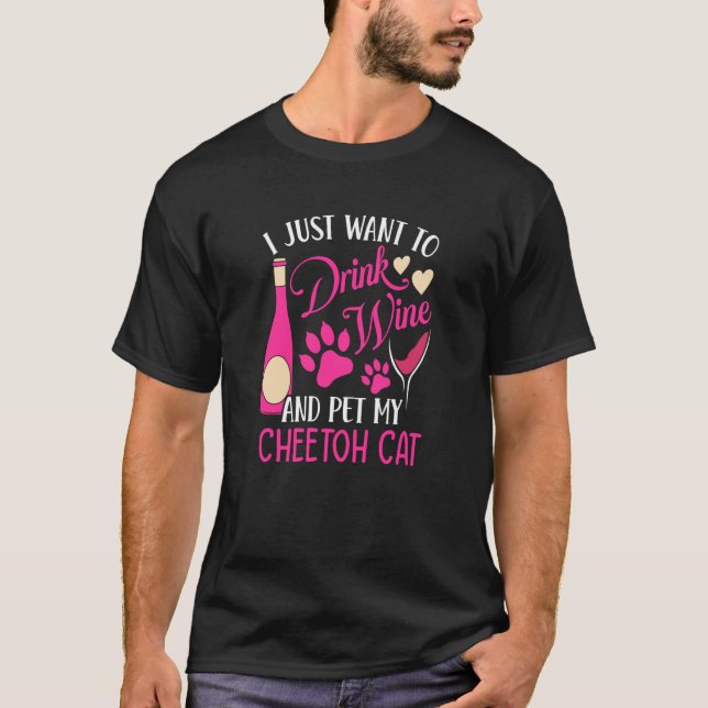 Drink Wine and Pet My Cheetoh Cat Cat Mom Humor T-Shirt (Front)