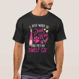 Drink Wine and Pet My Dwelf Cat Cat Mom Humor Cat  T-Shirt
