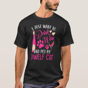 Drink Wine and Pet My Dwelf Cat Cat Mum Humour Cat T-Shirt