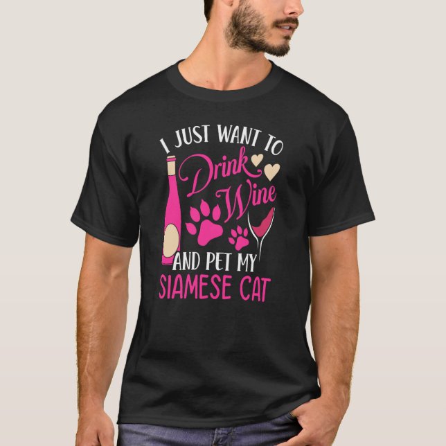 Drink Wine and Pet My Siamese Cat Cat Mum Humour T-Shirt (Front)