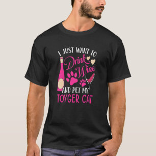 Drink Wine and Pet My Toyger Cat Cat Mom Humor Cat T-Shirt