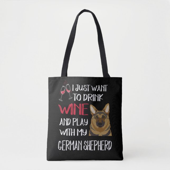 Drink Wine And Play With My German Shepherd Tote Bag (Front)