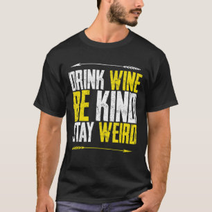 Drink Wine Be Kind Stay Weird For Book men Women T-Shirt