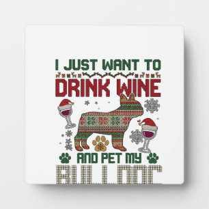 Drink Wine Bulldog Dog Ugly Sweater Santa Hat Plaque