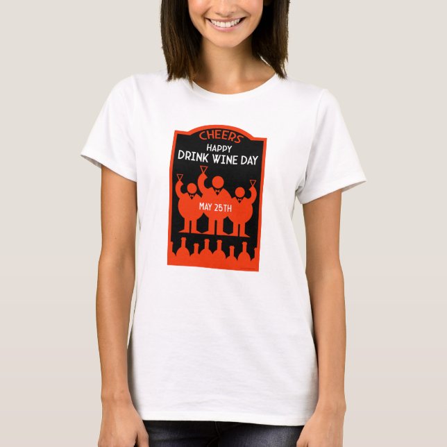Drink Wine Day  May 25 T-Shirt (Front)
