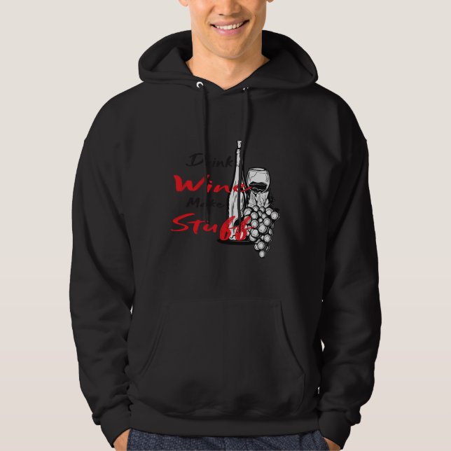 Drink Wine Make Stuff  Wine Essential Essential Hoodie (Front)